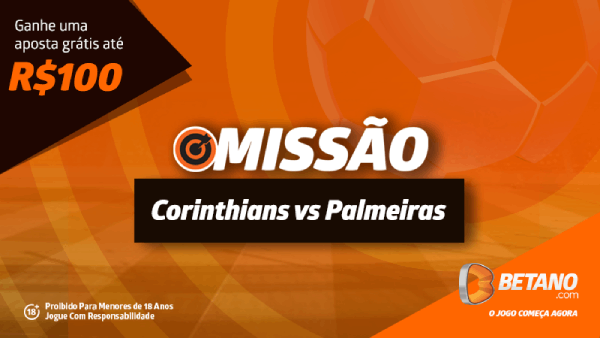 Missão Betano Corinthians x Palmeiras bonus de R$100