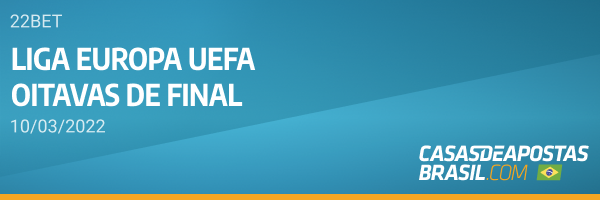 22bet apostas nas Oitavas de Final Liga Europa UEFA