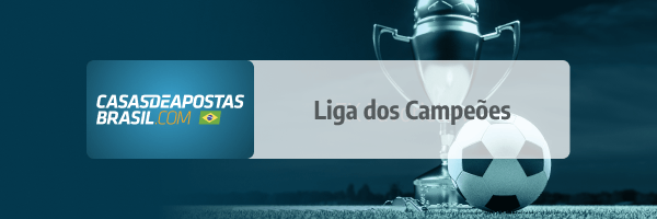 Liga dos Campeões da UEFA por Casa de Apostas Brasil